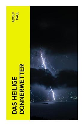 Paul |  Das heilige Donnerwetter | Buch |  Sack Fachmedien