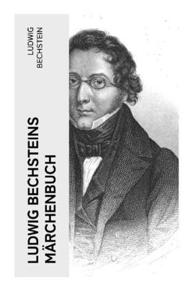 Bechstein |  Ludwig Bechsteins Märchenbuch | Buch |  Sack Fachmedien