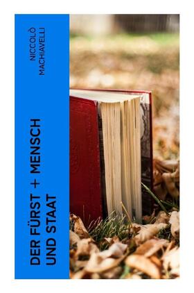 Machiavelli |  Der Fürst + Mensch und Staat | Buch |  Sack Fachmedien