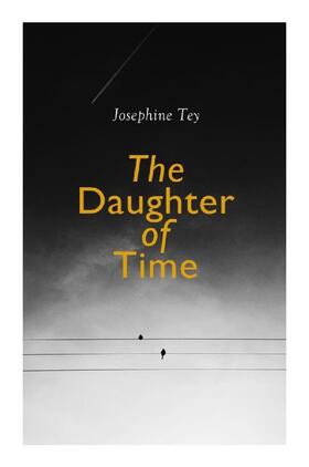 Tey |  The Daughter of Time | Buch |  Sack Fachmedien