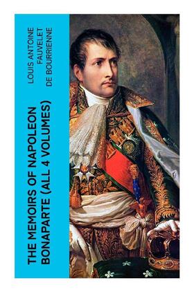 Bourrienne / Phipps |  The Memoirs of Napoleon Bonaparte (All 4 Volumes) | Buch |  Sack Fachmedien