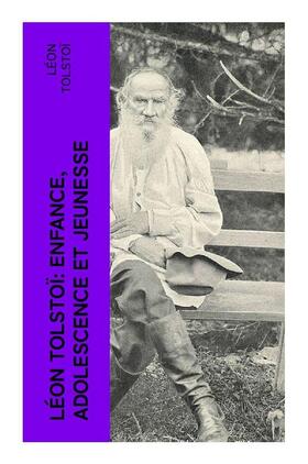 Tolstoï |  Léon Tolstoï: Enfance, Adolescence et Jeunesse | Buch |  Sack Fachmedien
