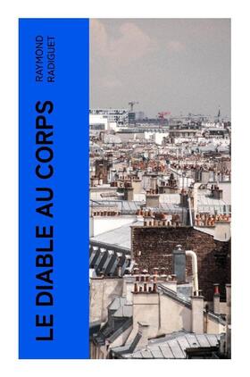 Radiguet |  Le Diable au Corps | Buch |  Sack Fachmedien