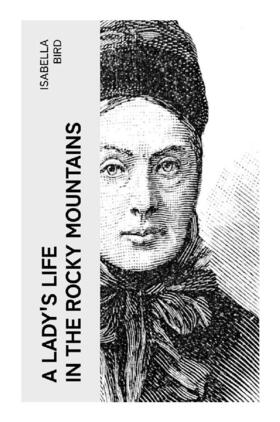 Bird |  A Lady's Life in the Rocky Mountains | Buch |  Sack Fachmedien