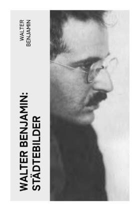 Benjamin |  Walter Benjamin: Städtebilder | Buch |  Sack Fachmedien