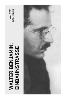 Benjamin |  Walter Benjamin: Einbahnstraße | Buch |  Sack Fachmedien