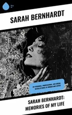 Bernhardt |  Sarah Bernhardt: Memories of My Life | eBook | Sack Fachmedien