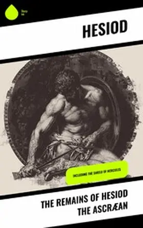 Hesiod |  The Remains of Hesiod the Ascræan | eBook | Sack Fachmedien