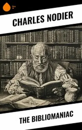 Nodier |  The Bibliomaniac | eBook | Sack Fachmedien