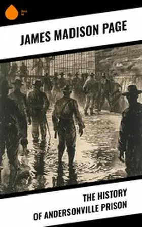 Page |  The History of Andersonville Prison | eBook | Sack Fachmedien