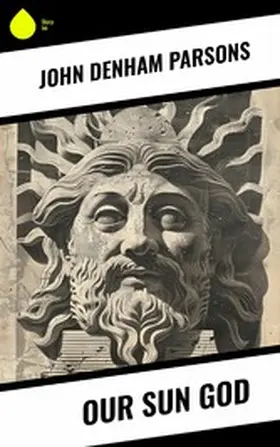 Parsons |  Our Sun God | eBook | Sack Fachmedien