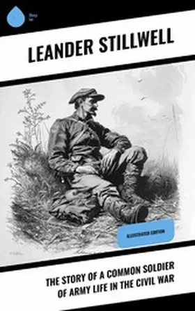 Stillwell |  The Story of a Common Soldier of Army Life in the Civil War | eBook | Sack Fachmedien
