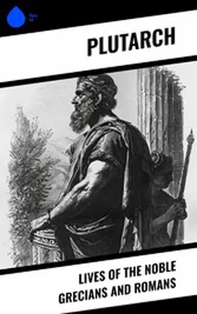 Plutarch |  Lives of the Noble Grecians and Romans | eBook | Sack Fachmedien