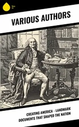 Hamilton / Madison / Jay |  Creating America - Landmark Documents that Shaped the Nation | eBook | Sack Fachmedien