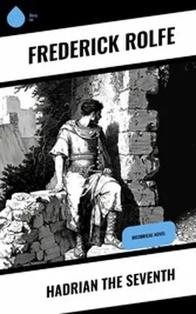 Rolfe |  Hadrian the Seventh | eBook | Sack Fachmedien