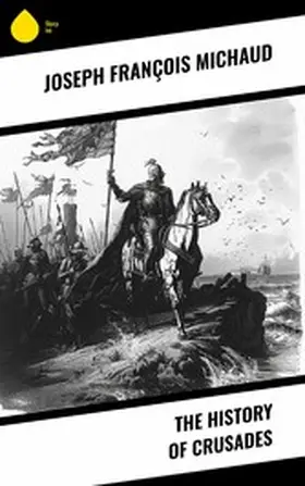 Michaud |  The History of Crusades | eBook | Sack Fachmedien