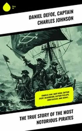 Defoe / Johnson |  The True Story of the Most Notorious Pirates | eBook | Sack Fachmedien