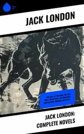 London |  Jack London: Complete Novels | eBook | Sack Fachmedien