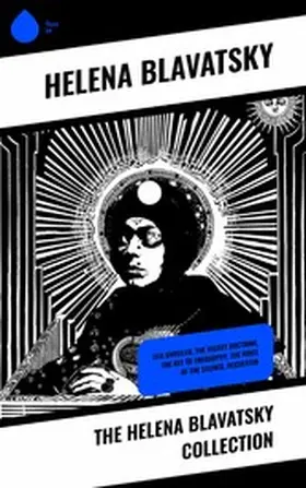 Blavatsky |  The Helena Blavatsky Collection | eBook | Sack Fachmedien