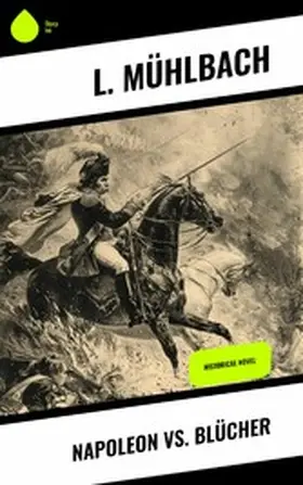 Mühlbach |  Napoleon vs. Blücher | eBook | Sack Fachmedien
