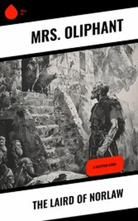 Oliphant |  The Laird of Norlaw | eBook | Sack Fachmedien