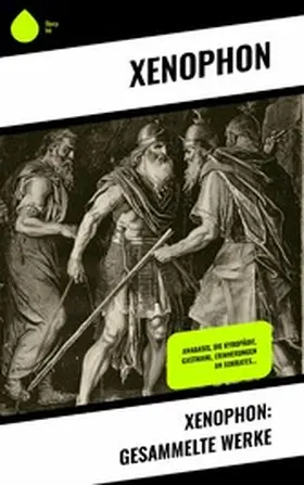 Xenophon |  Xenophon: Gesammelte Werke | eBook | Sack Fachmedien