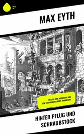 Eyth |  Hinter Pflug und Schraubstock | eBook | Sack Fachmedien