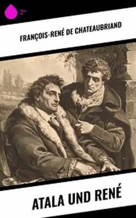 Chateaubriand |  Atala und René | eBook | Sack Fachmedien