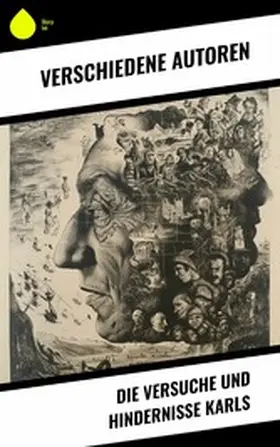 Neumann / de la Fouqué / Bernhardi |  Die Versuche und Hindernisse Karls | eBook | Sack Fachmedien