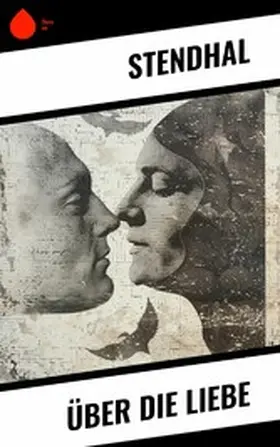 Stendhal |  Über die Liebe | eBook | Sack Fachmedien