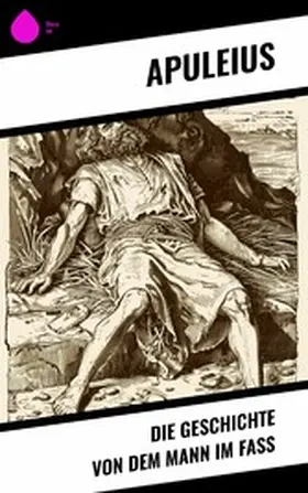 Apuleius |  Die Geschichte von dem Mann im Faß | eBook | Sack Fachmedien