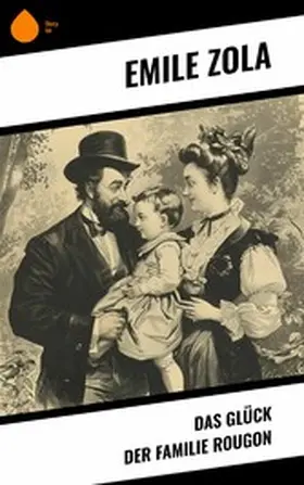 Zola |  Das Glück der Familie Rougon | eBook | Sack Fachmedien