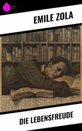 Zola |  Die Lebensfreude | eBook | Sack Fachmedien