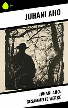 Aho |  Juhani Aho: Gesammelte Werke | eBook | Sack Fachmedien