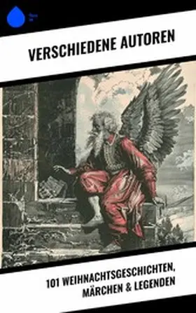 Raabe / Wilde / Dehmel |  101 Weihnachtsgeschichten, Märchen  & Legenden | eBook | Sack Fachmedien