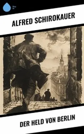 Schirokauer | Der Held von Berlin | E-Book | www2.sack.de