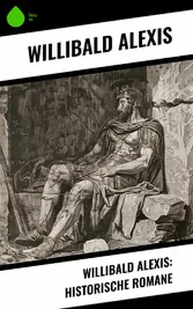 Alexis |  Willibald Alexis: Historische Romane | eBook | Sack Fachmedien