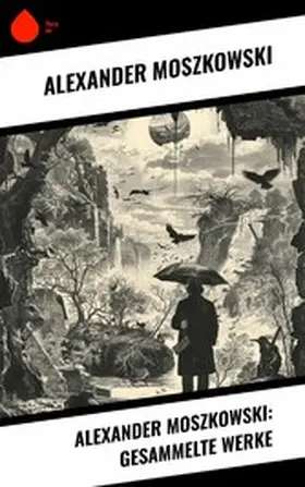 Moszkowski |  Alexander Moszkowski: Gesammelte Werke | eBook | Sack Fachmedien