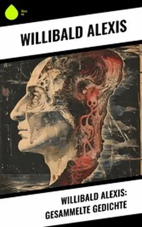 Alexis |  Willibald Alexis: Gesammelte Gedichte | eBook | Sack Fachmedien