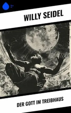 Seidel |  Der Gott im Treibhaus | eBook | Sack Fachmedien