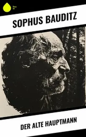 Bauditz |  Der alte Hauptmann | eBook | Sack Fachmedien