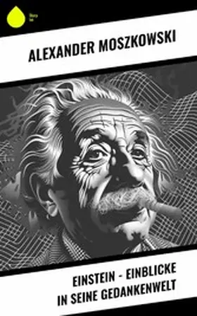 Moszkowski |  Einstein - Einblicke in seine Gedankenwelt | eBook | Sack Fachmedien