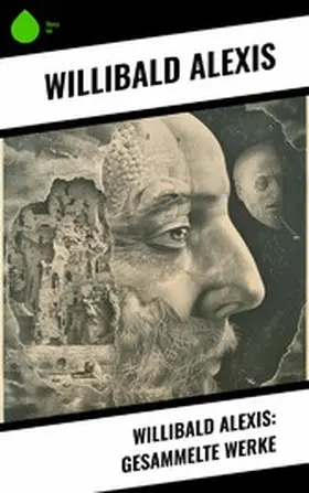 Alexis |  Willibald Alexis: Gesammelte Werke | eBook | Sack Fachmedien
