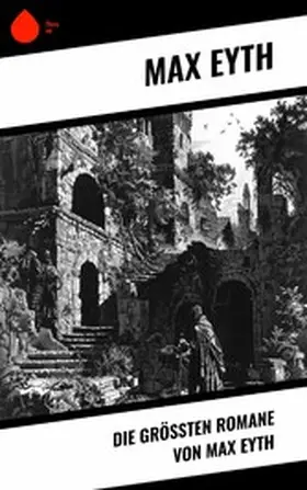 Eyth |  Die größten Romane von Max Eyth | eBook | Sack Fachmedien