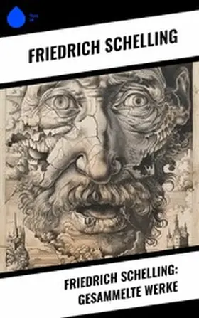 Schelling |  Friedrich Schelling: Gesammelte Werke | eBook | Sack Fachmedien