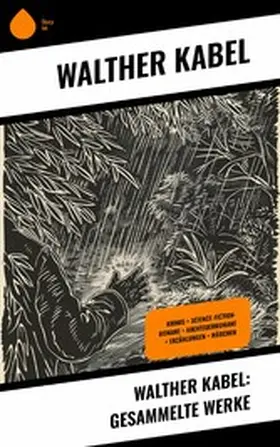 Kabel |  Walther Kabel: Gesammelte Werke | eBook | Sack Fachmedien