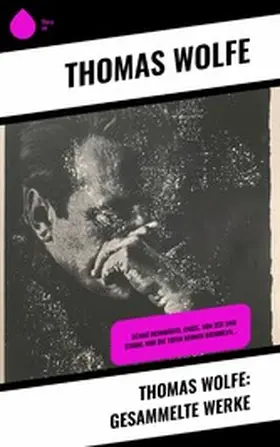 Wolfe |  Thomas Wolfe: Gesammelte Werke | eBook | Sack Fachmedien