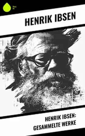 Ibsen |  Henrik Ibsen: Gesammelte Werke | eBook | Sack Fachmedien