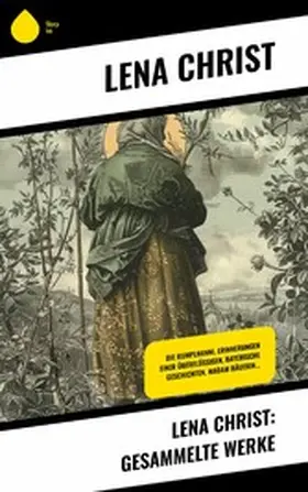 Christ |  Lena Christ: Gesammelte Werke | eBook | Sack Fachmedien