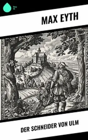 Eyth | Der Schneider von Ulm | E-Book | www2.sack.de